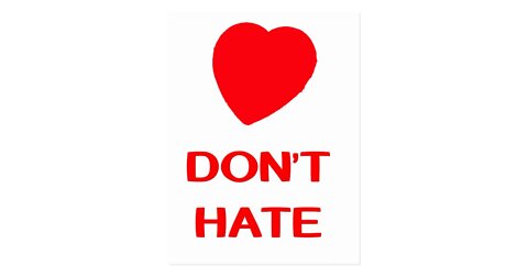Love, do not hate