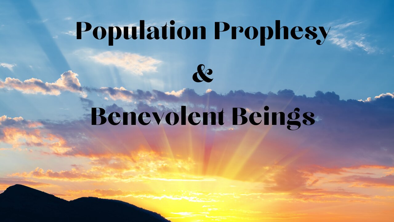 DEPOPULATION PROPHESY AND BENEVOLENT AND DEMONIC BEINGS