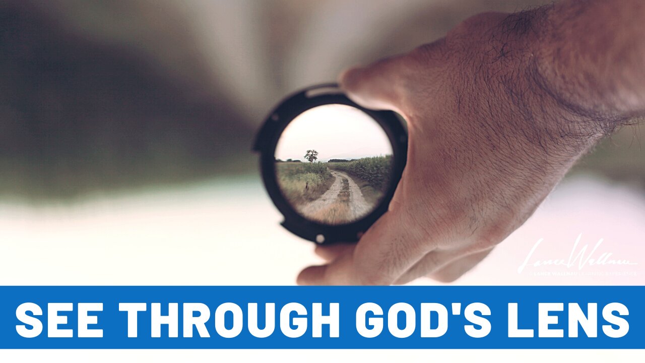 See Through God's Lens | Lance Wallnau