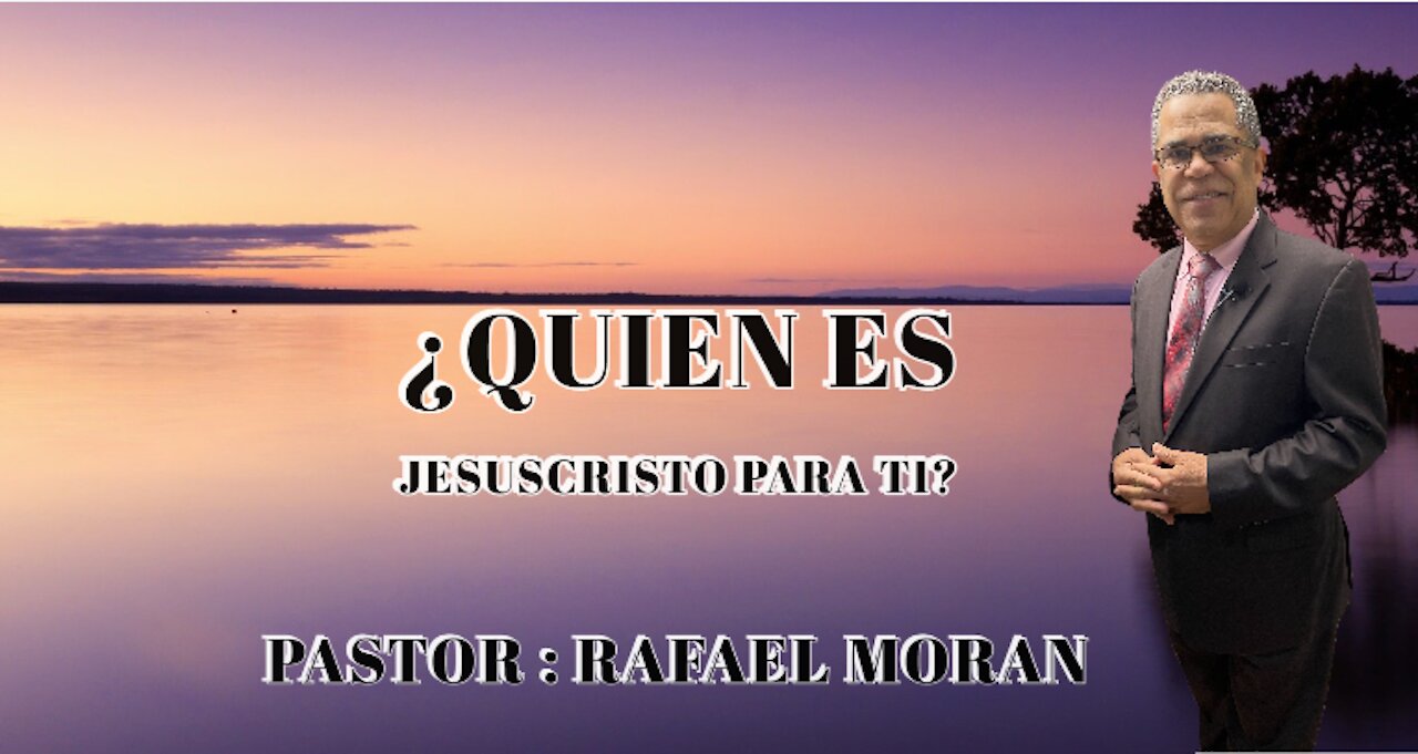 ¿Quien es Jesuscristo para ti?|| Pastor Rafael Moran