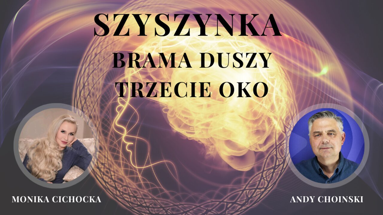 Szyszynka. Brama Duszy. Trzecie Oko. ORME. Wyższa Jaźń. DMT. | Monika Cichocka, Andy, Ziggy