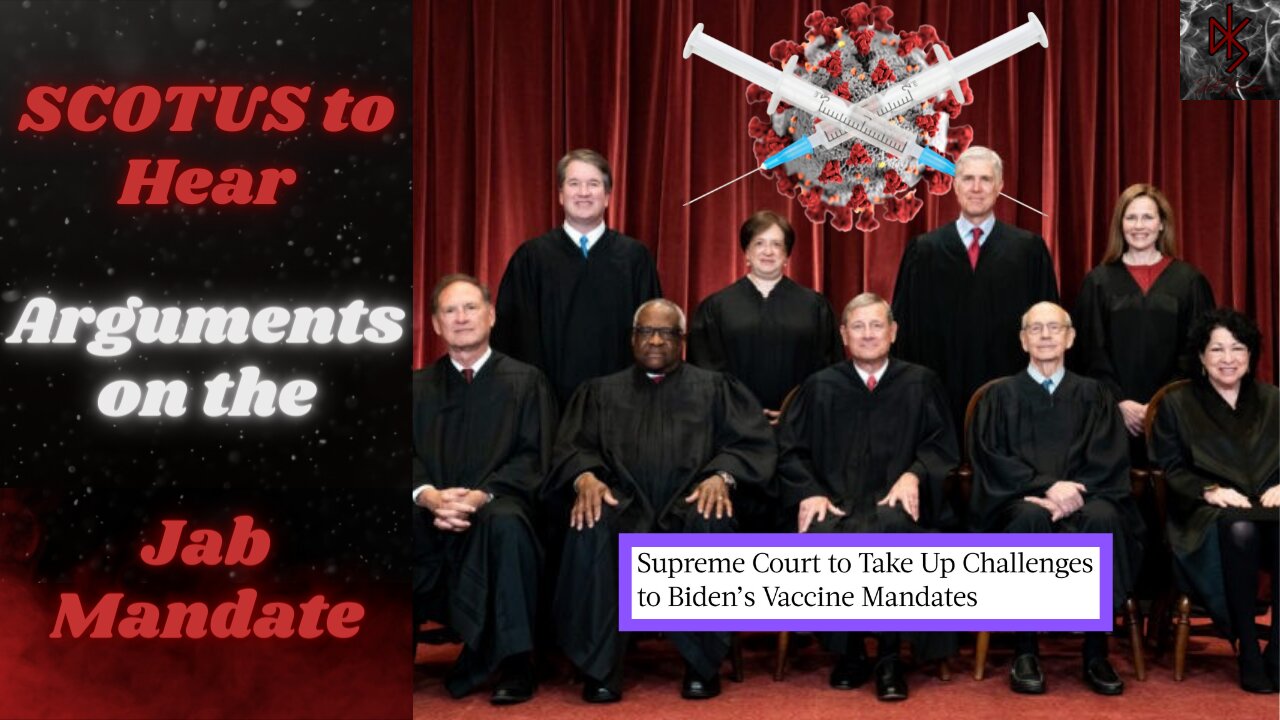 The Supreme Court to Hear Oral Arguments on Biden's Vaccine Mandate, IT'S TIME!