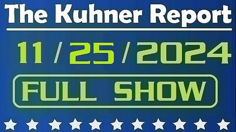 The Kuhner Report 11/25/2024 [FULL SHOW] Trump transition team says January 6th prisoners will not receive a sweeping pardon