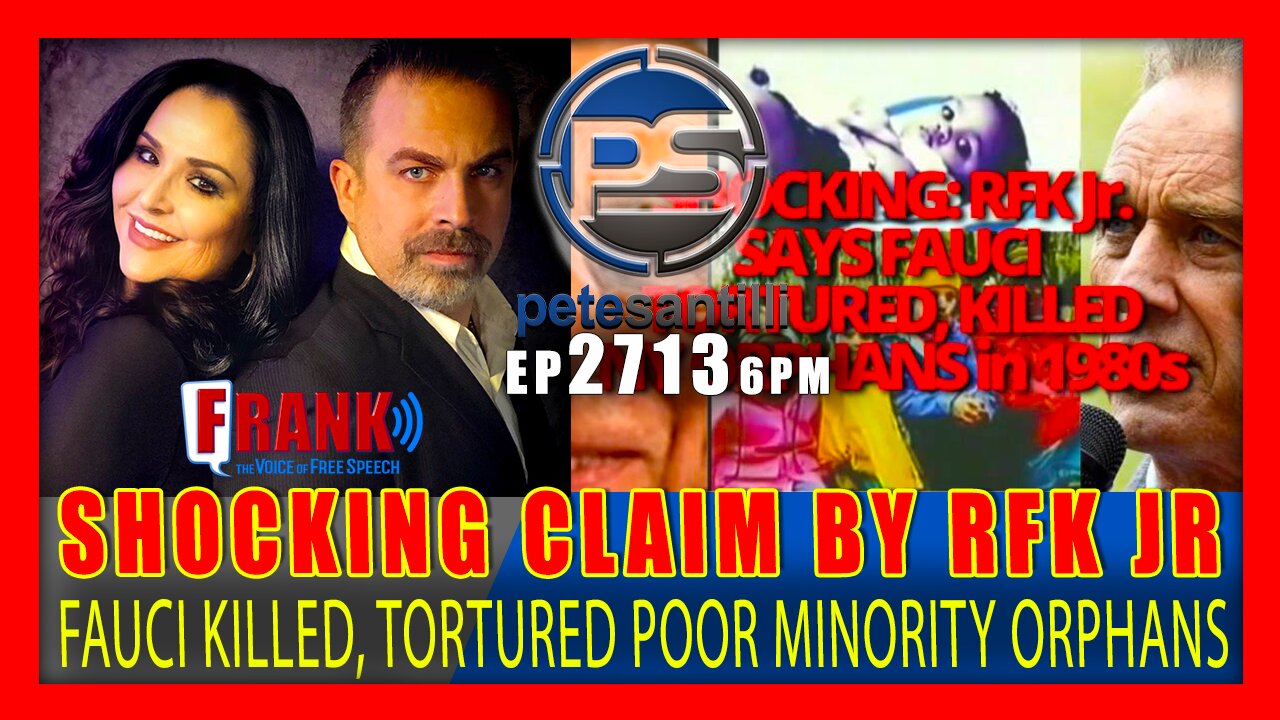 EP 2713-6PM SHOCKING: RFK Jr. Claims Fauci Killed, Tortured, Poor Minority Orphans in 1980s