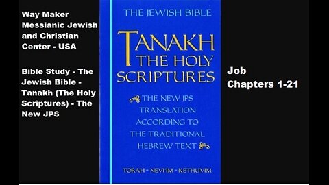 Bible Study - Tanakh (The Holy Scriptures) The New JPS - Job 1-21