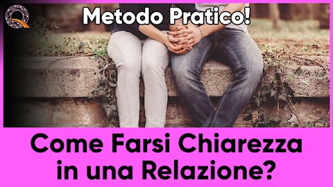 💌 Come Farsi Chiarezza in una Relazione?