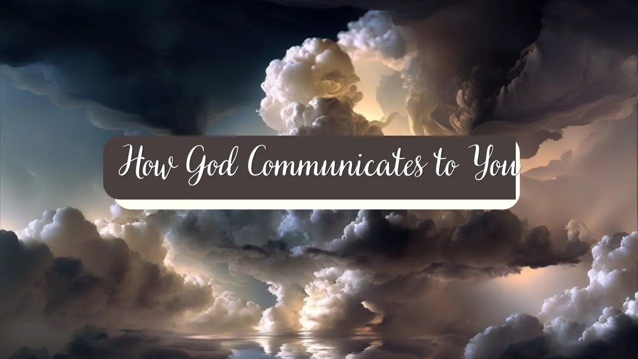 How Does God Communicate to You?