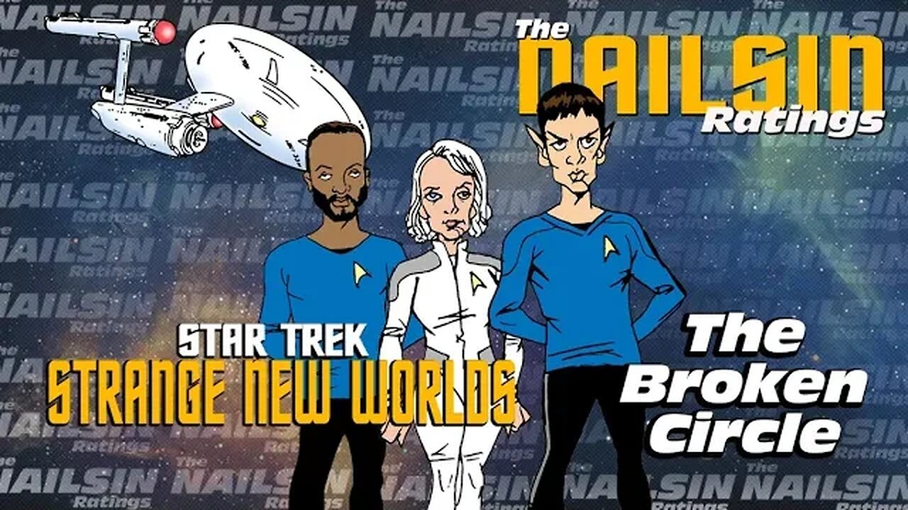 The Nailsin Ratings:Strange New Worlds - The Broken Circle