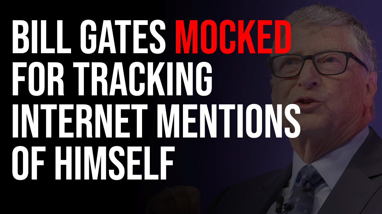 Bill Gates MOCKED For Tracking Mentions Of Himself On The Internet