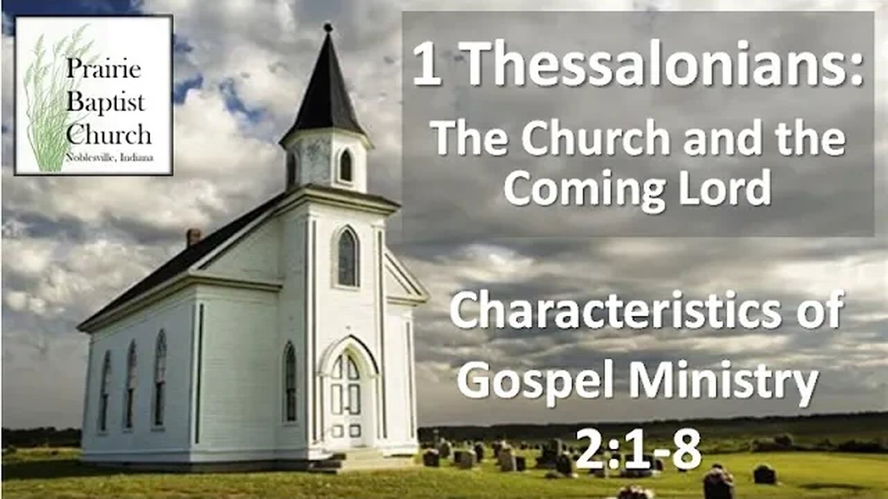 1 Thessalonians: The Church and the Coming Lord—Characteristics of Gospel Ministry, 2:1-8