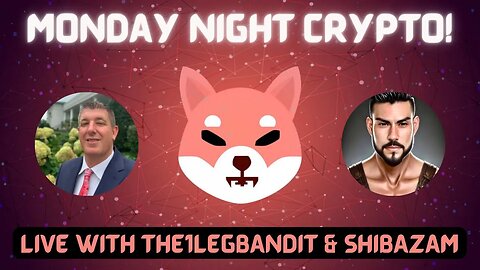 SHIBAZAM and THE1LEGBANDIT MONDAY NIGHT CRYPTO
