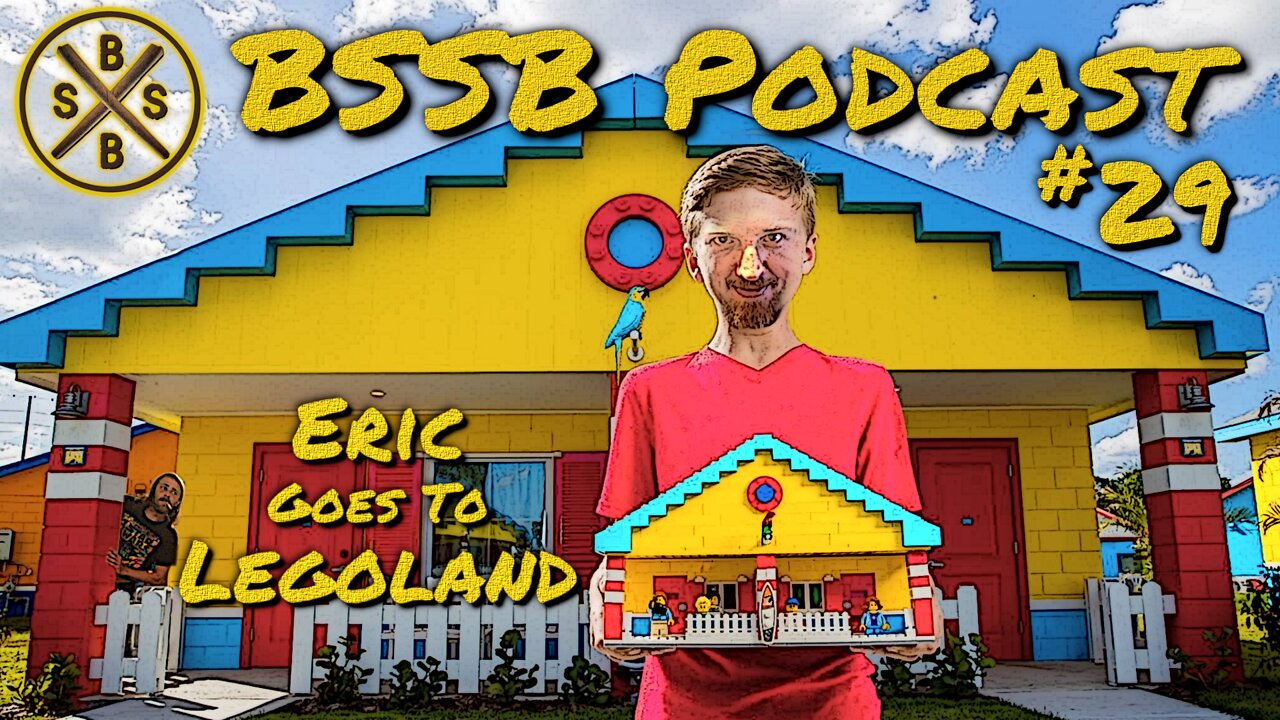 Eric Goes To Legoland - BSSB Podcast #29