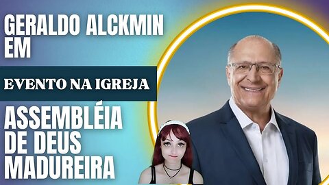 Vice de Lula participa de evento da Assembleia de Deus Madureira
