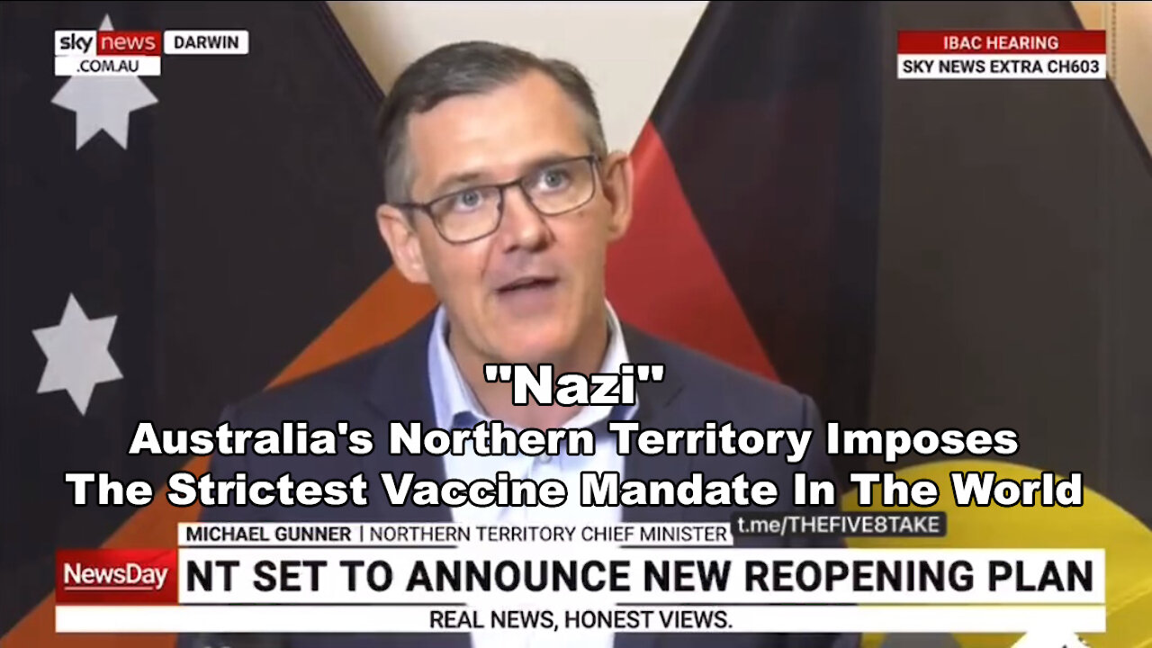 "Nazi" Australia's Northern Territory Imposes The Strictest Vaccine Mandate In The World