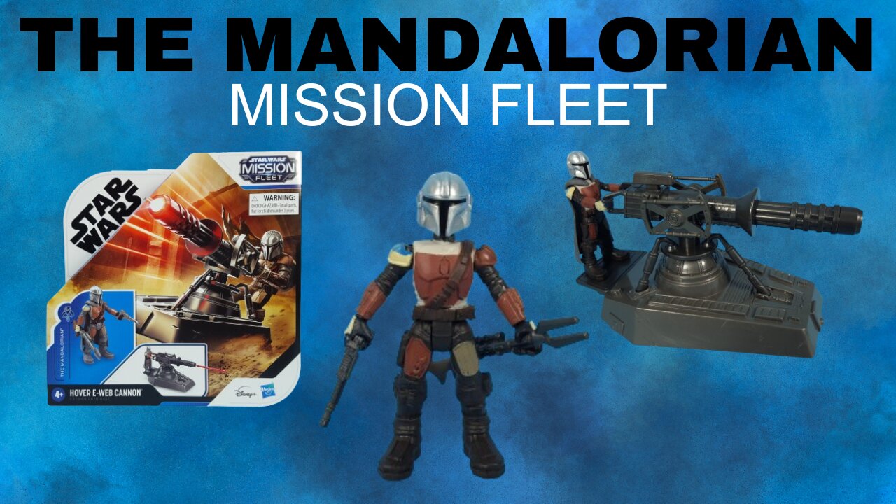 Star Wars The Mandalorian and E-Web Cannon Mission Fleet.