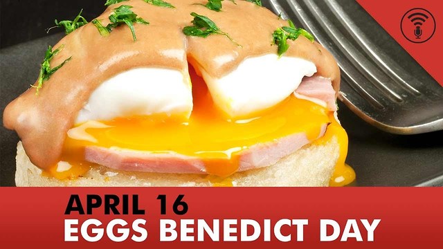 Stuff You Should Know: This Day in History - April 16: National Eggs Benedict Day