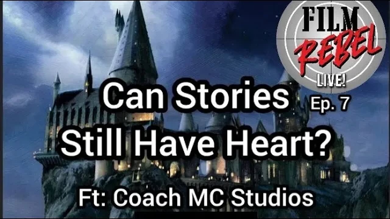 Can Stories Still Have Heart? - Film Rebel Live EP.7 (ft Coach MC Studios)