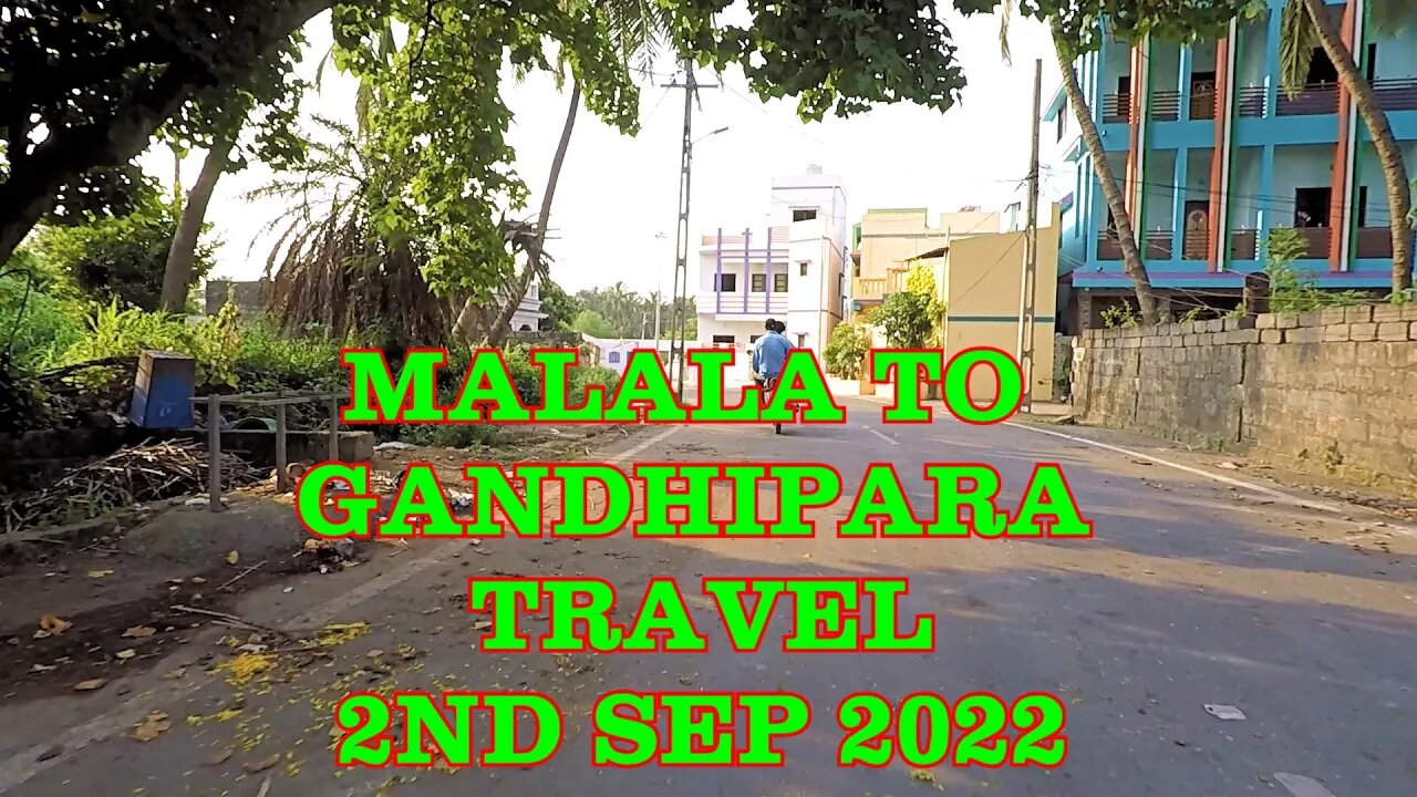 Malala to Gandhipara travel | 2nd September 2022