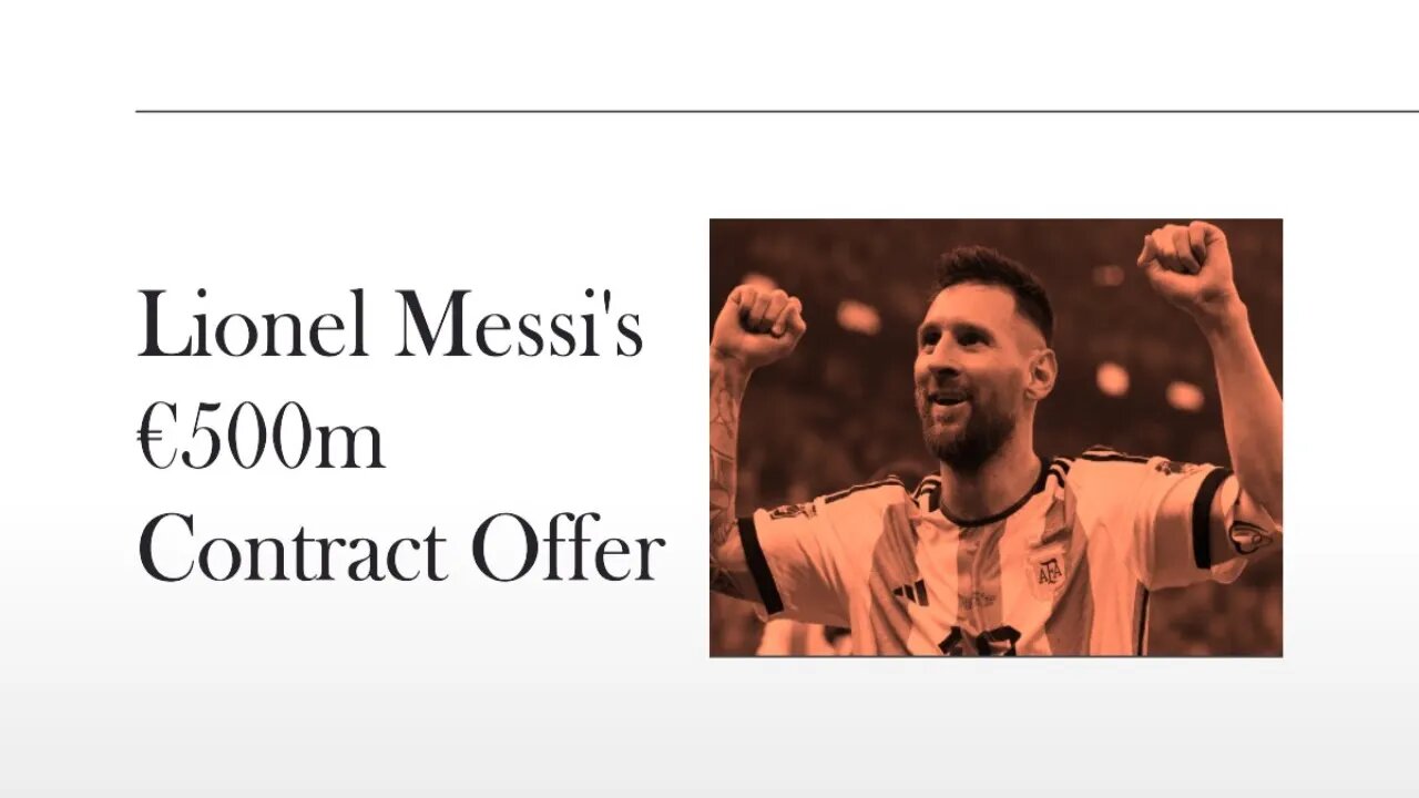 Lionel Messi's Contract Offer Reaches €500m Amid Fierce Saudi Arabian Competition