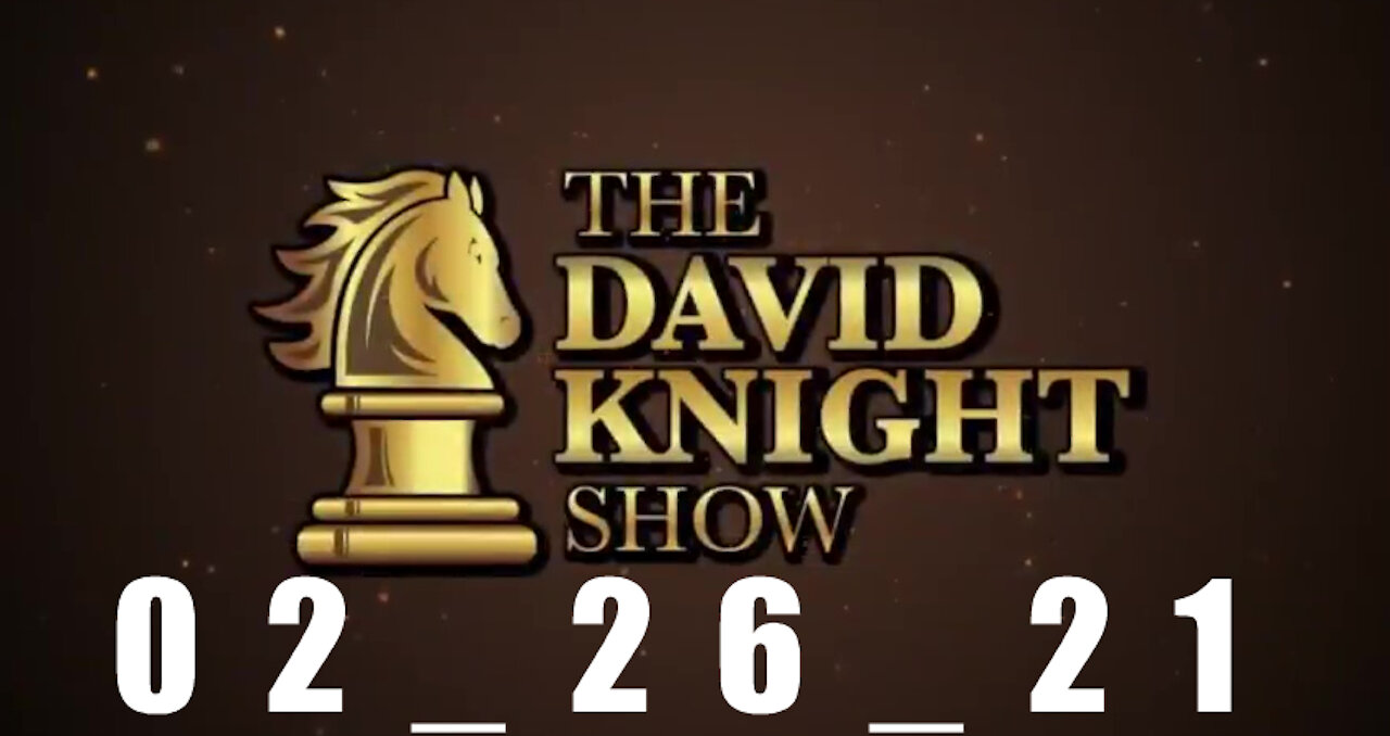 DAVID KNIGHT (Full Show) 02_26_21 Friday