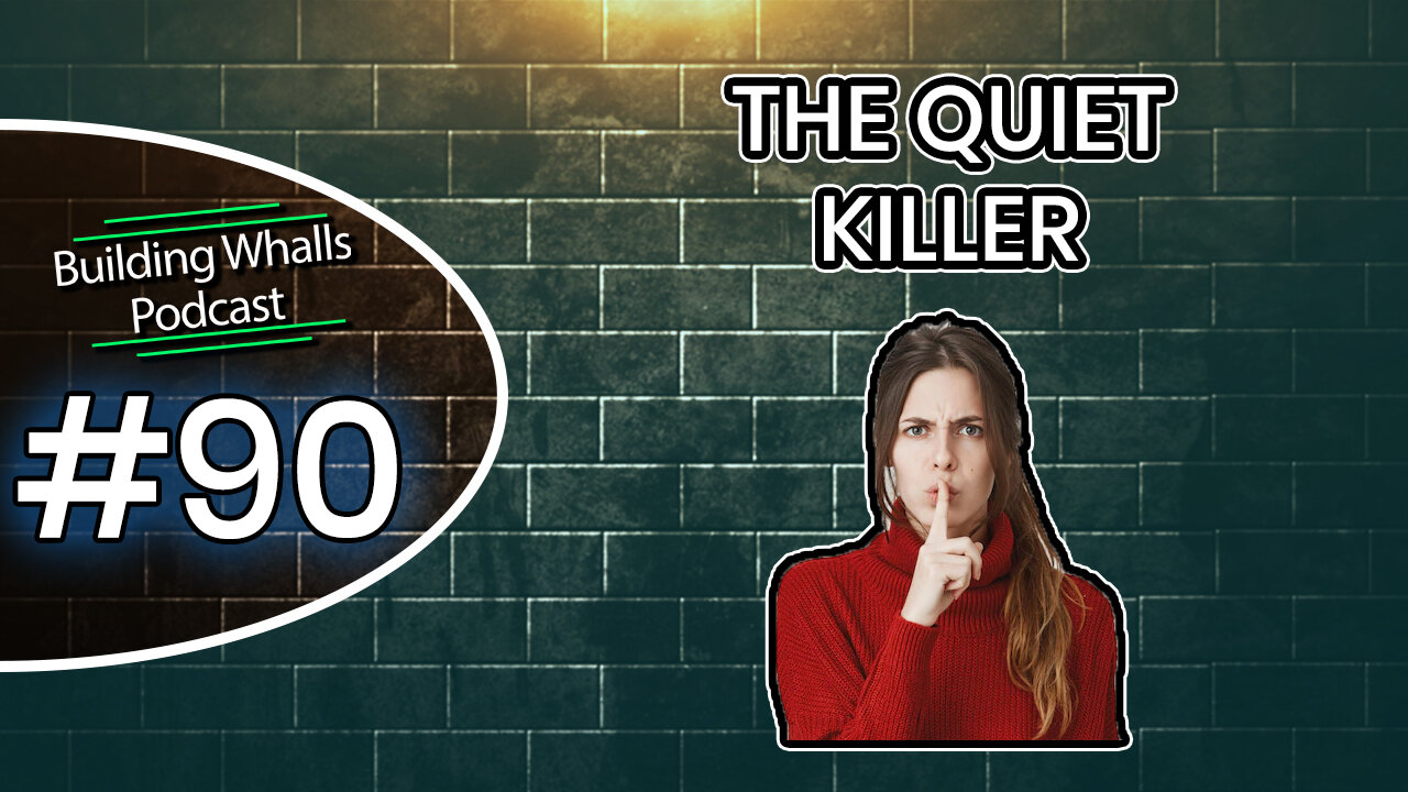 The Quiet Killer - Building Whalls Podcast #90