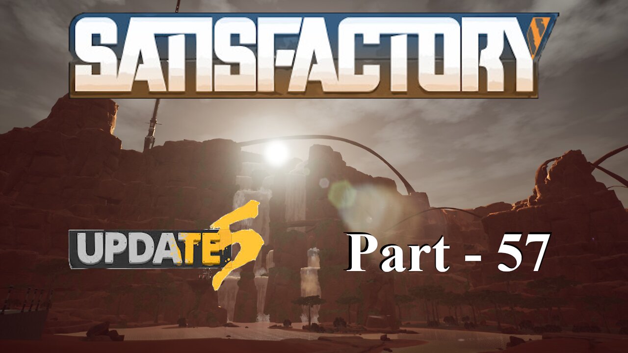 Putting Flow Gates On Our Dam | Satisfactory | Part 57