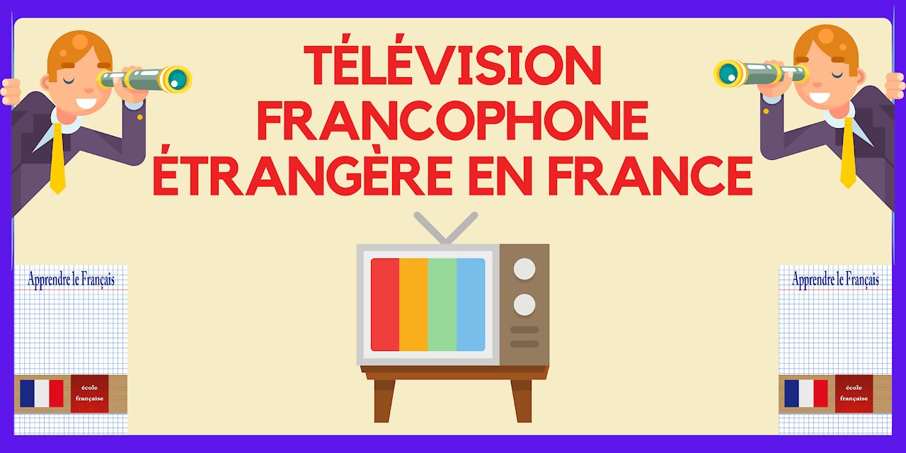 Comment regarder la Télévision francophone étrangère en France ?