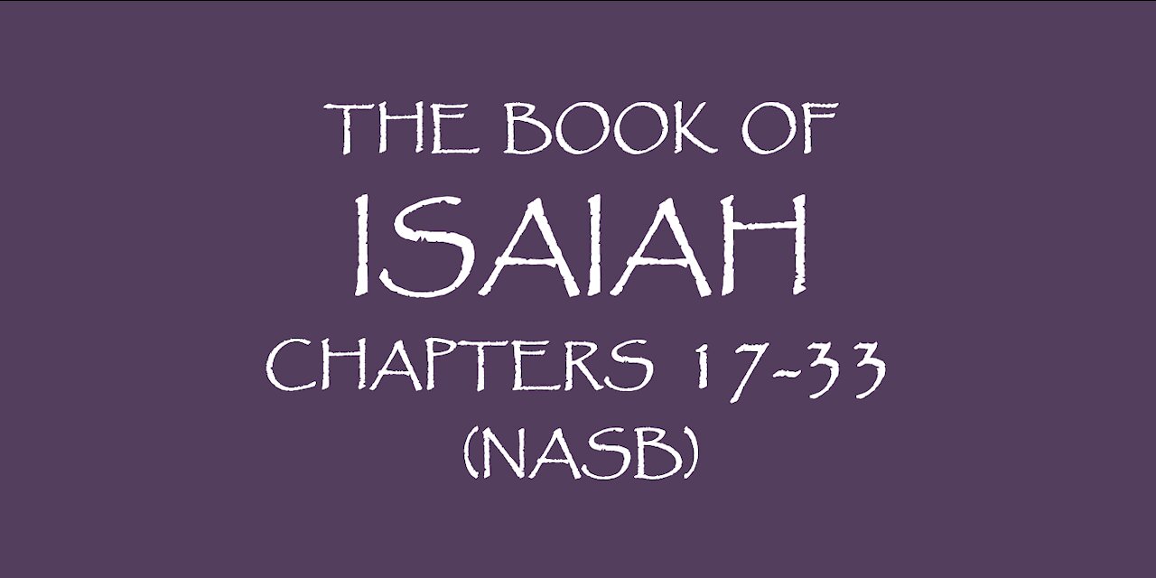 The Book of Isaiah chapters 17-33 (NASB)