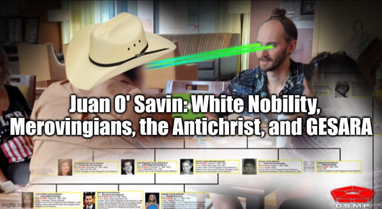 Juan O’ Savin Pt. 1: White Nobility, Merovingians, the Antichrist, and GESARA