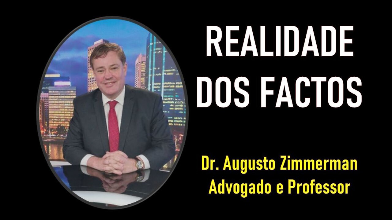 REALIDADE DOS FACTOS - DR. AUGUSTO ZIMMERMAN