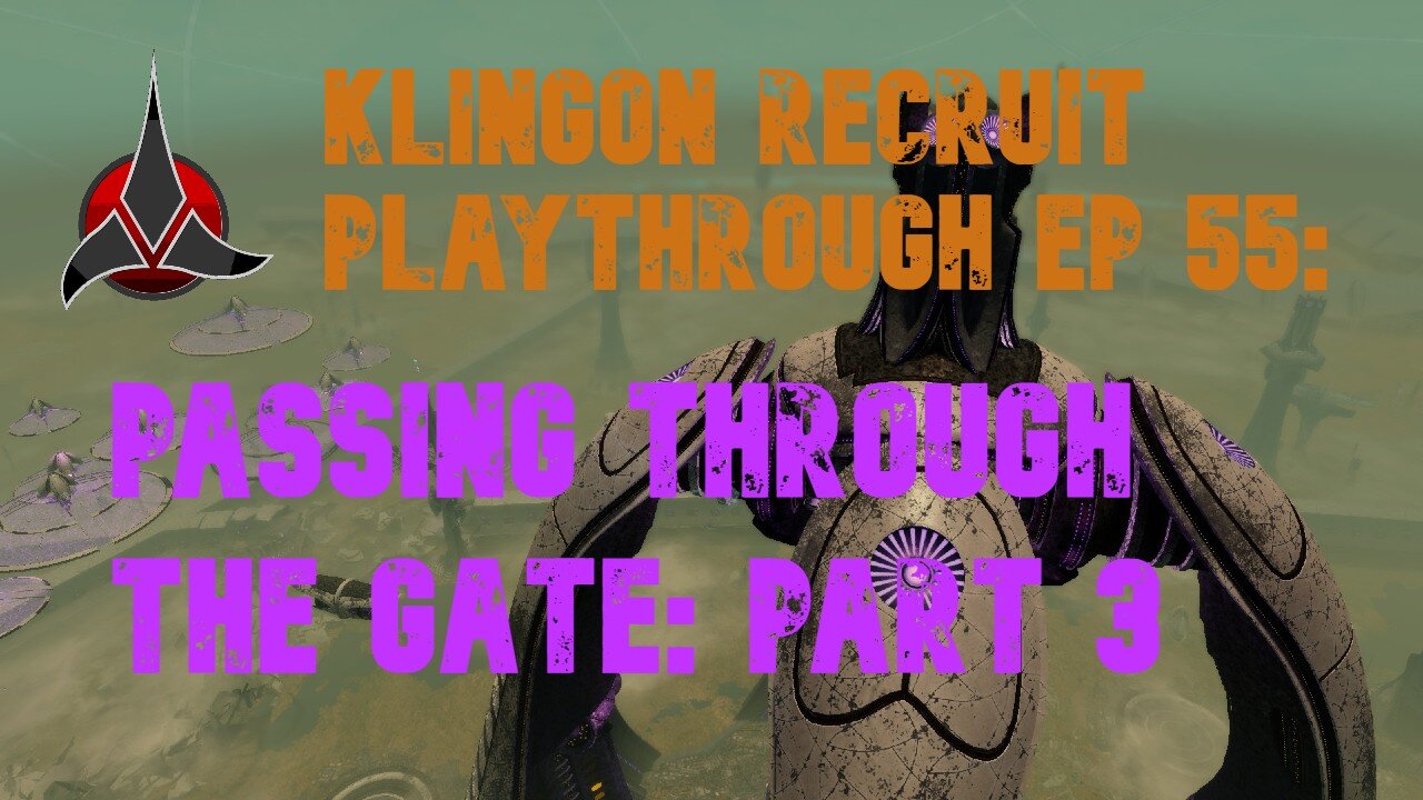 Klingon Recruit Playthrough EP 55: Passing Through the Gate Part 3