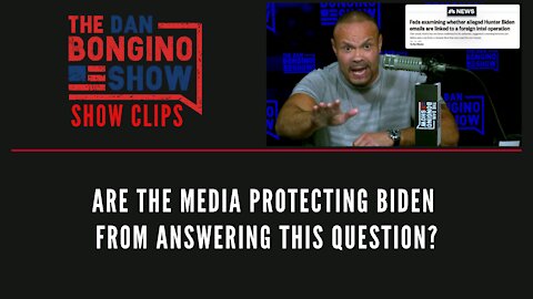 Are The Media Protecting Biden From Answering This Question? - Dan Bongino Show Clips