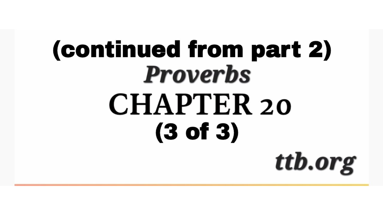 Proverbs Chapter 20 (Bible Study) (3 of 3)