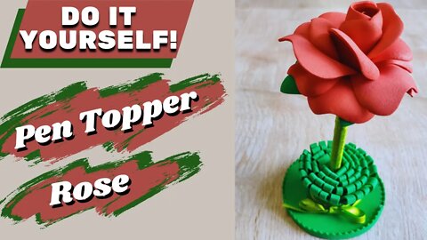 DIY - How to Make Pen Topper Rose