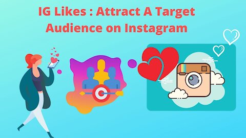 IG Likes:Attract A Target Audience on Instagram