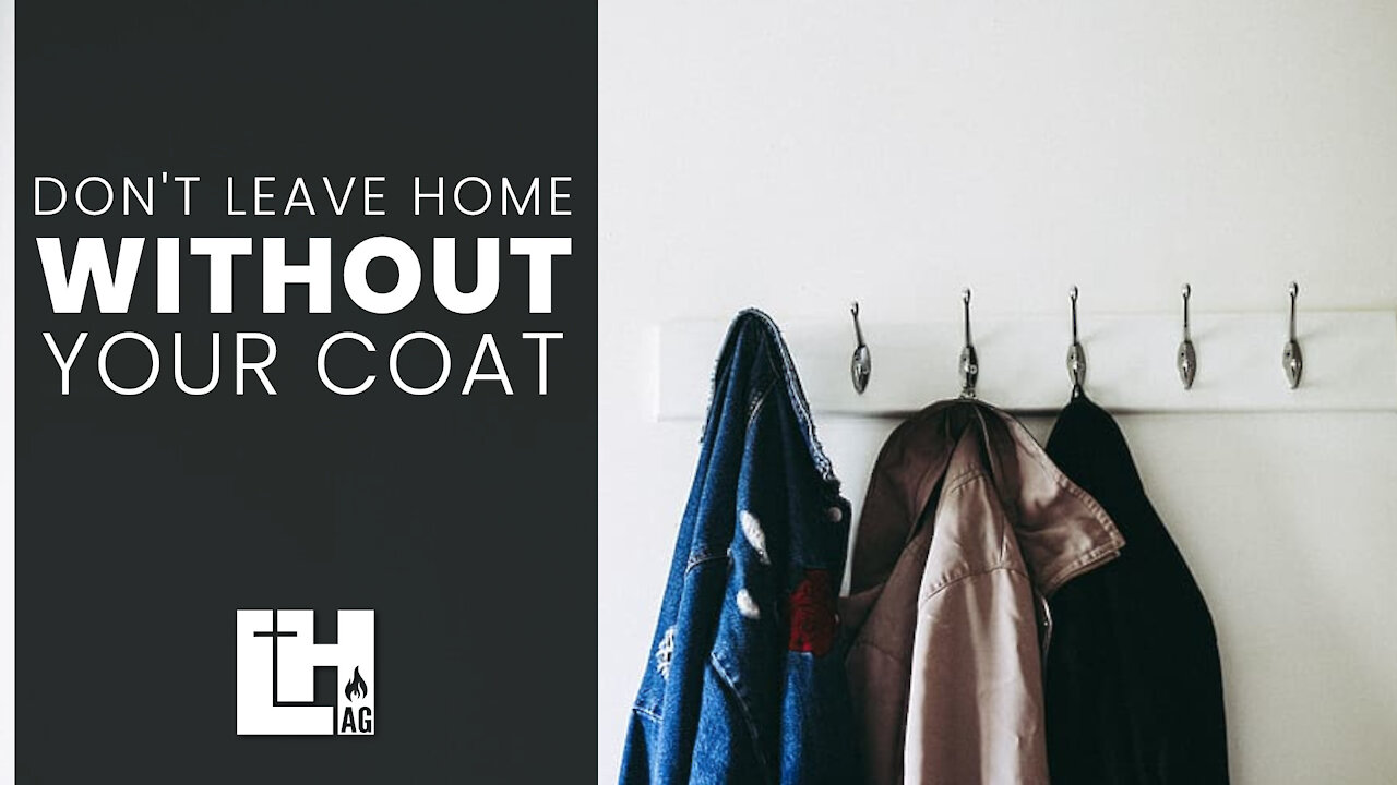 Don't Leave Home Without Your Coat