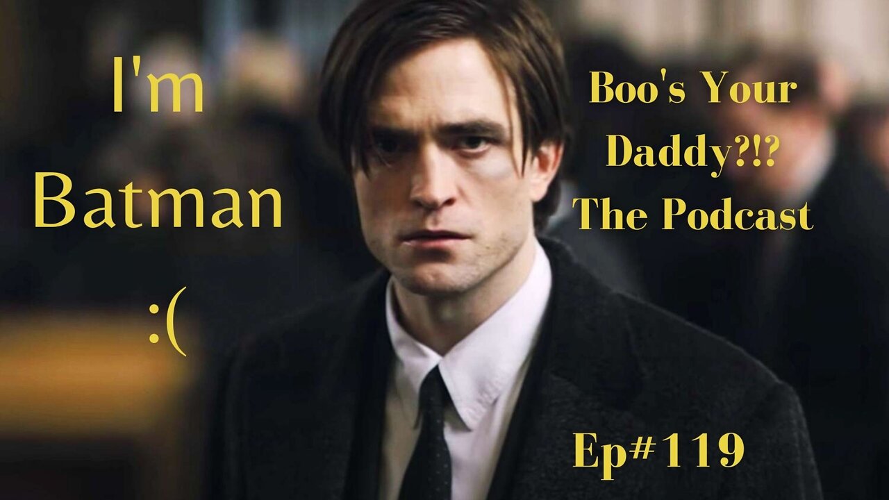 Ep#119 - I'm Batman :( (Full Episode)