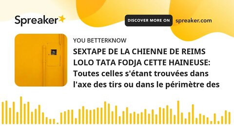 SEXTAPE DE LA CHIENNE DE REIMS LOLO TATA FODJA CETTE HAINEUSE: Toutes celles s'étant trouvées dans l