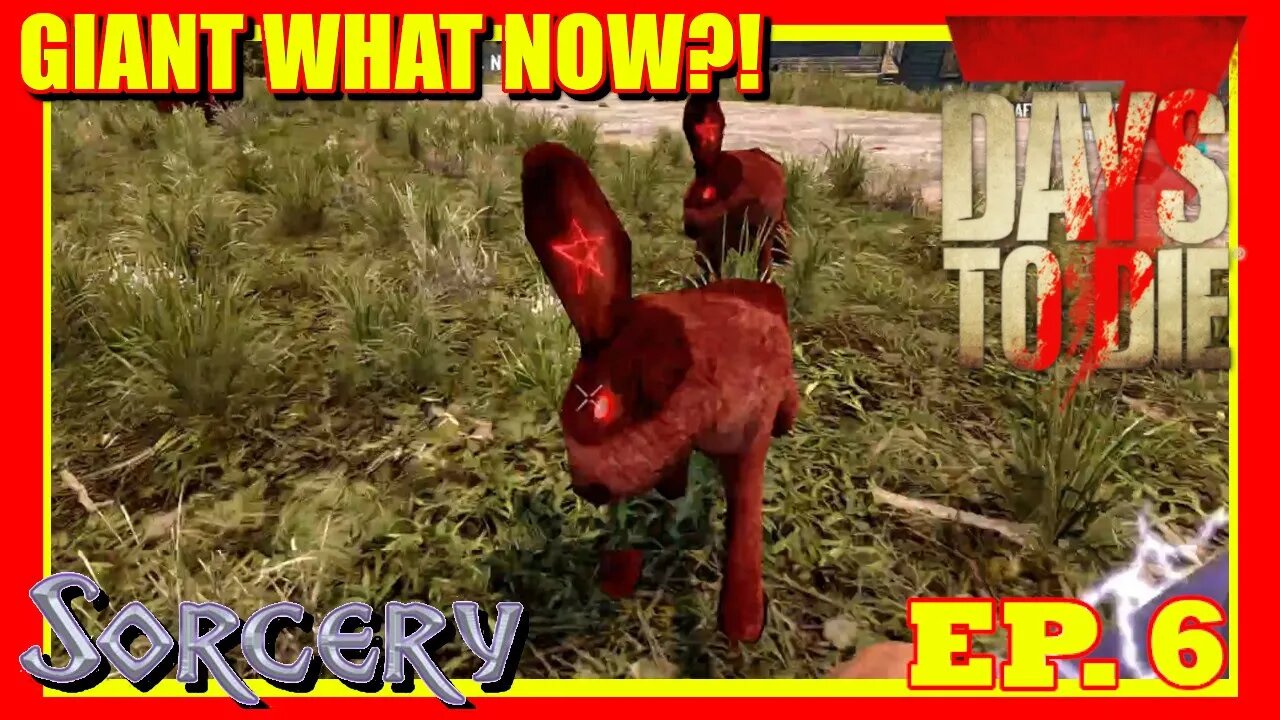 They Are Giant What Now?! | 7 Days To Die | Sorcery | Ep. 6