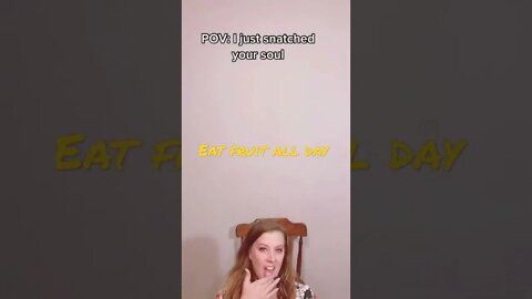 Eat fruit lol