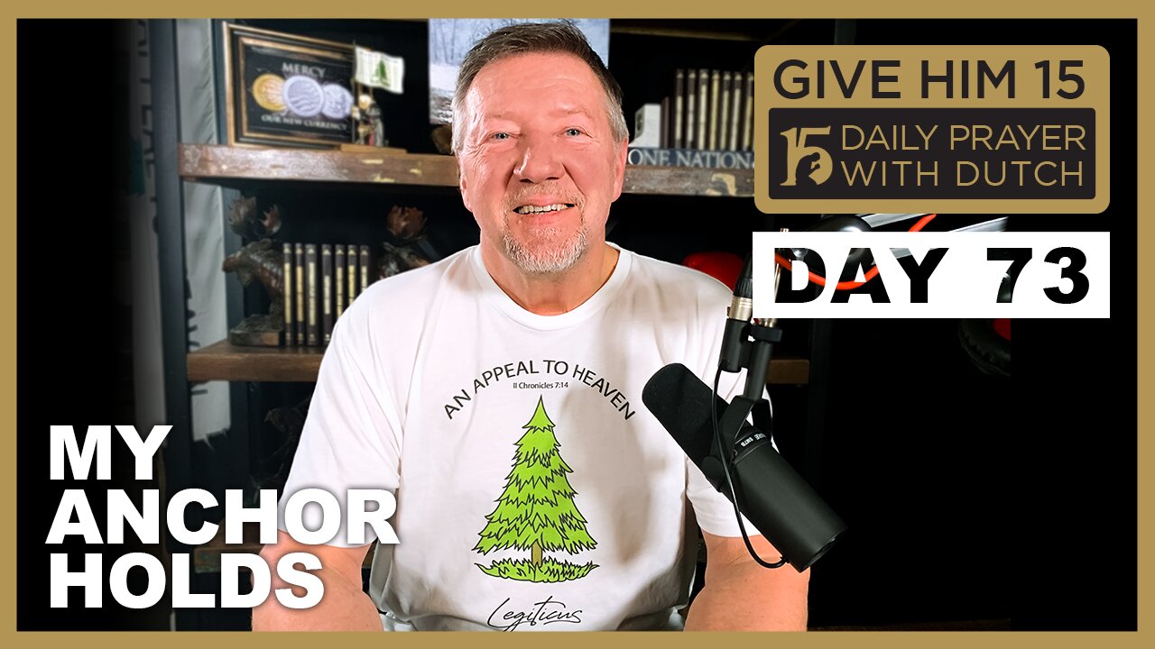 My Anchor Holds | Give Him 15: Daily Prayer with Dutch Day 73