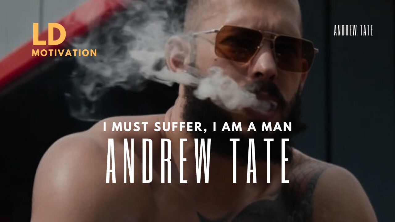 I MUST SUFFER, I AM A MAN - ANDREW TATE MOTIVATIONAL SPEECH