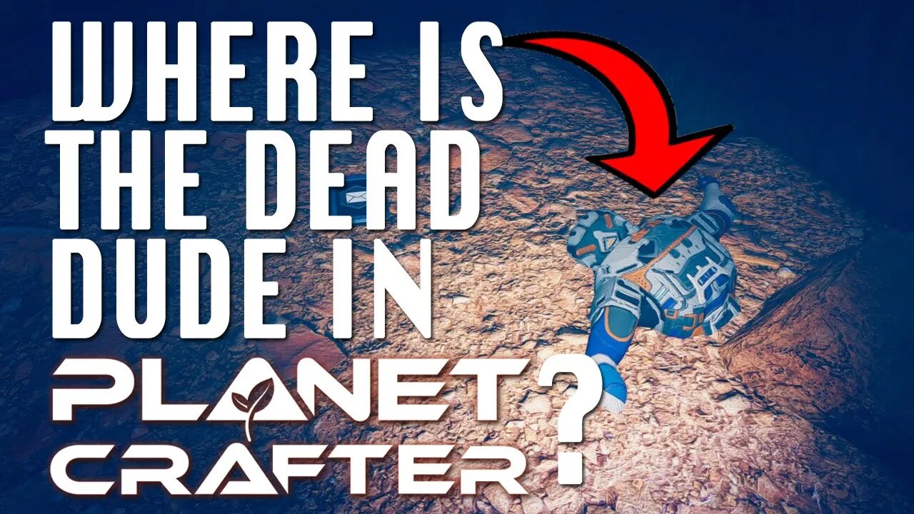 Where is the DEAD DUDE in Planet Crafter? - Xiaodan's Fate