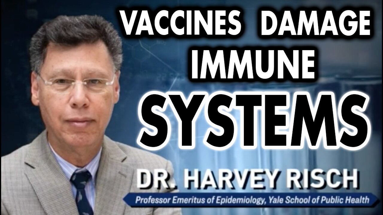 Dr. Harvey Risch: Why Are Vaccinated People Getting COVID