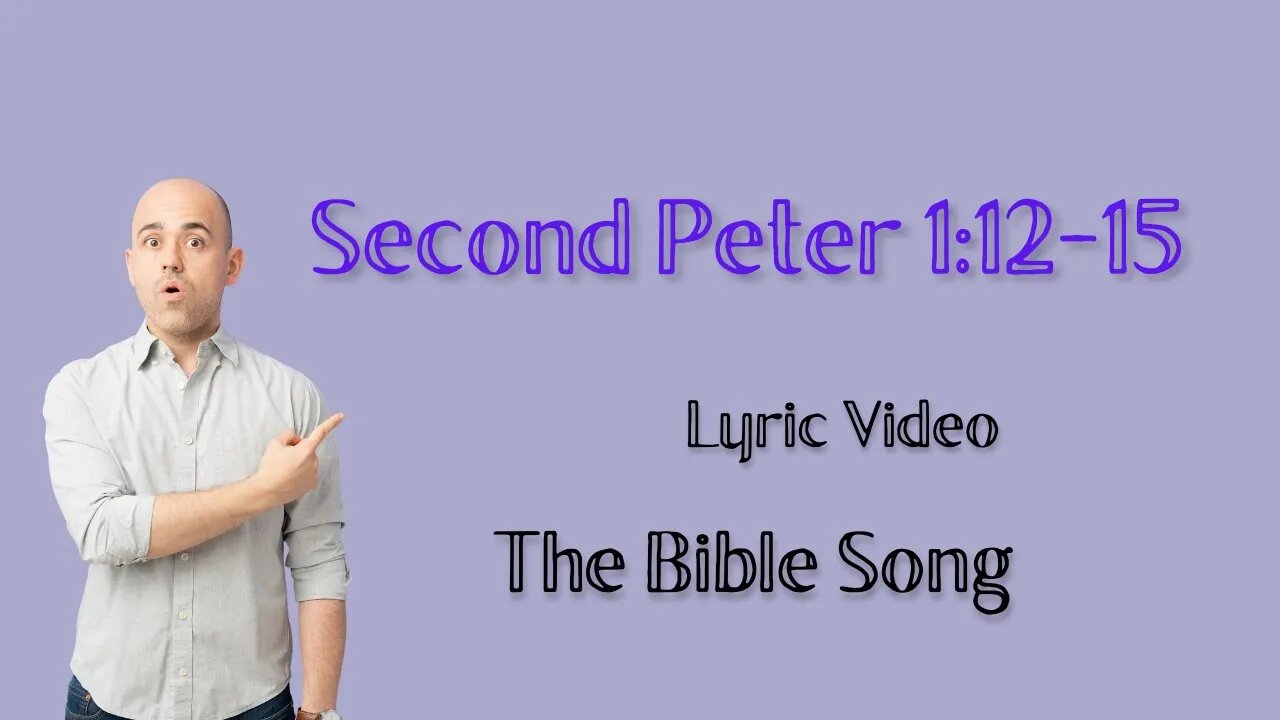 Second Peter 1:12-15 [Lyric Video] - The Bible Song
