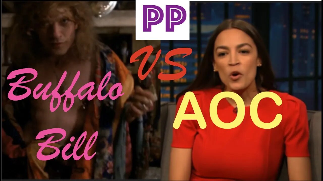 Buffalo Bill (Silence of the Lambs) Vs. AOC: Battle of...Something