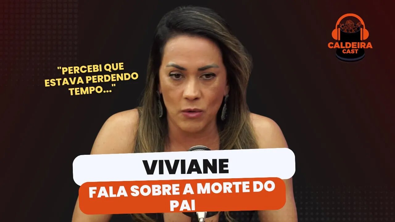 VIVIANE FALA SOBRE MUDANÇA DE PENSAMENTO...