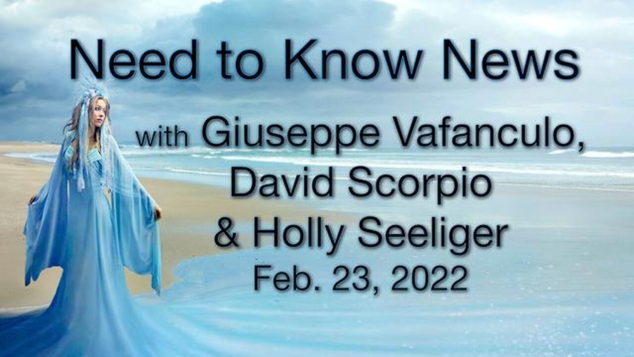 Need to Know News (23 Feb 2022) with Giuseppe Vafanculo, David Scorpio, and Holly Seeliger