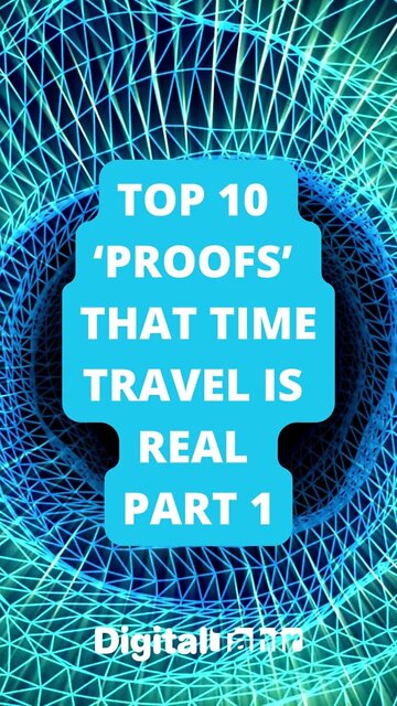 Top 10 ‘Proofs’ that time travel is real Part 1