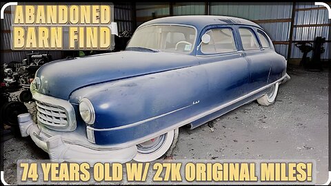 74 Years Old ABANDONED Barn Find Nash w/ 27k Original Miles! First Wash & Drive in Years!